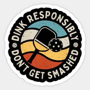 Dink Responsibly - Don't Get Smashed: Retro Pickleball Humor Sticker